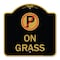 Signmission On Grass With No Parking Symbol, Black & Gold Aluminum Architectural Sign, 18" x 18", BG-1818-23527 A-DES-BG-1818-23527 - alternate 1